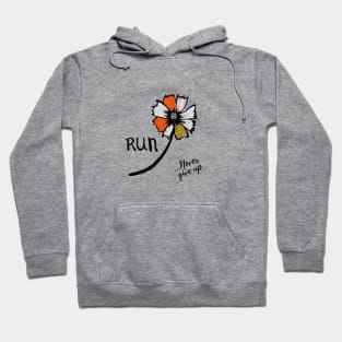 Run. Never Give Up. Hoodie